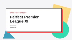 How to Draft the Perfect Premier League XI: A Step-by-Step Guide to Achieving 38-0-0